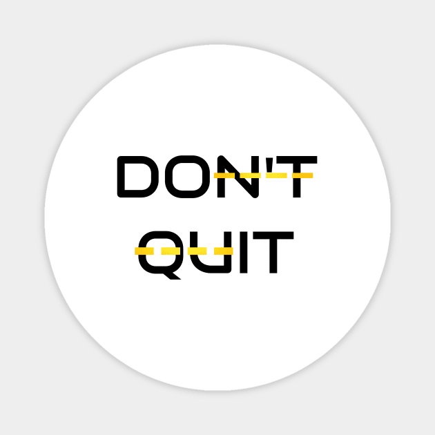 Don't Quit Magnet by Jitesh Kundra